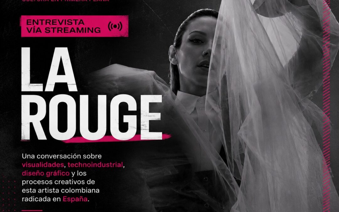 LA ROUGE Visualidades technoindustrial y procesos creativos en el Reporte Cultural