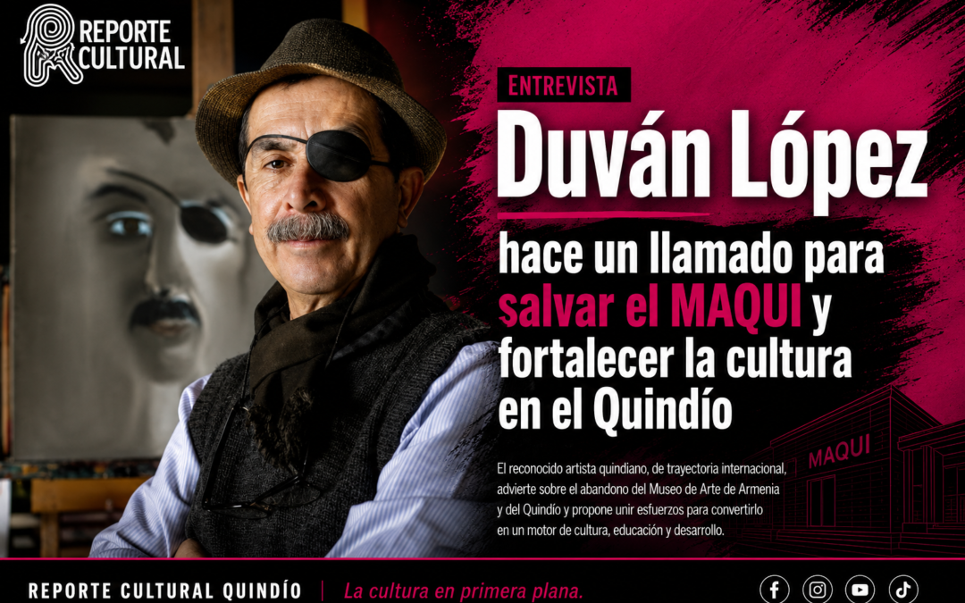 Duván López hace un llamado para salvar el MAQUI