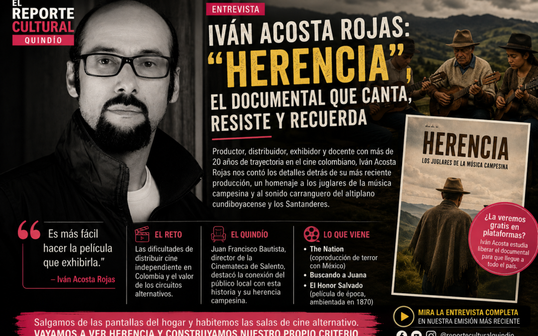Herencia: El latido de la tierra hecho cine | Por El Reporte Cultural